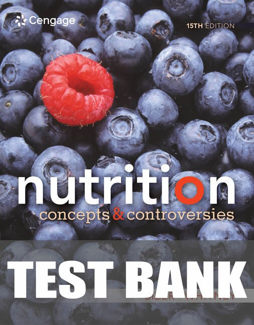 Test Bank for Nutrition: Concepts and Controversies 15th Edition by Frances Sizer