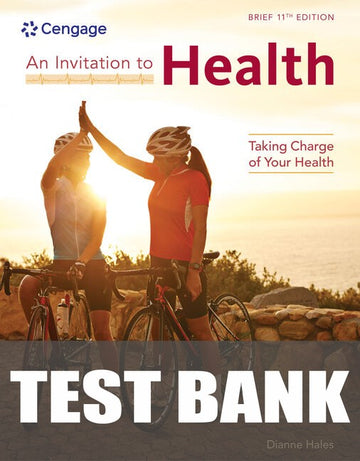 Test Bank for An Invitation to Health: Taking Charge of Your Health, Brief Edition 11th Edition by Dianne Hales