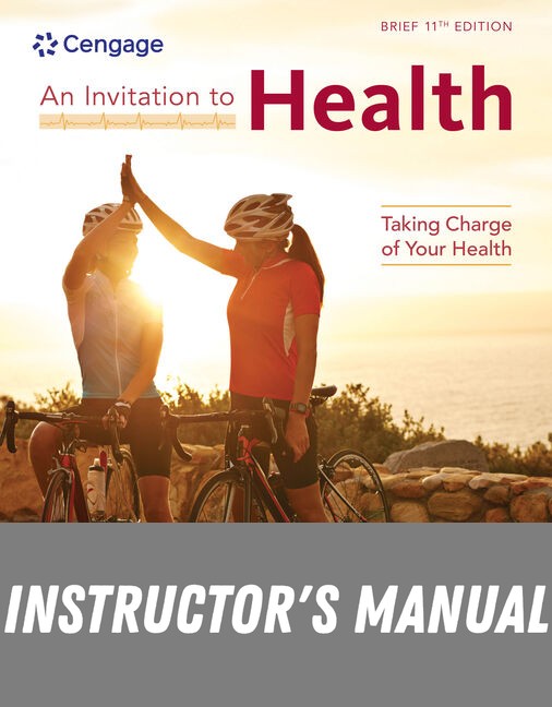 Instructor Manual for An Invitation to Health: Taking Charge of Your Health, Brief Edition 11th Edition by Dianne Hales