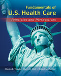 Instructor Manual for Fundamentals of US Health Care: Principles and Perspectives 1st Edition by Charles E. Yesalis