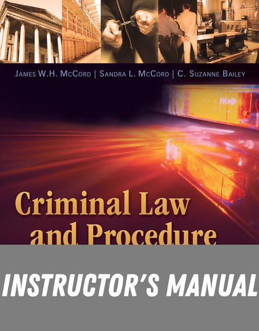 Instructor Manual for Criminal Law and Procedure for the Paralegal 4th Edition by James W. H. McCord