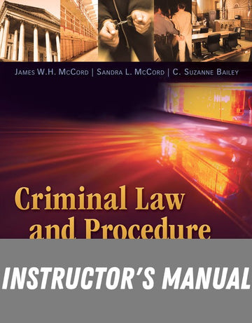 Instructor Manual for Criminal Law and Procedure for the Paralegal 4th Edition by James W. H. McCord