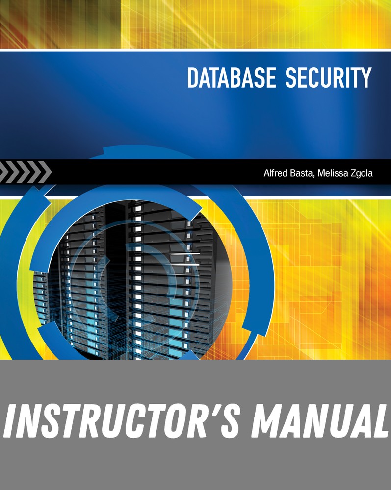 Instructor Manual for Database Security 1st Edition by Alfred Basta