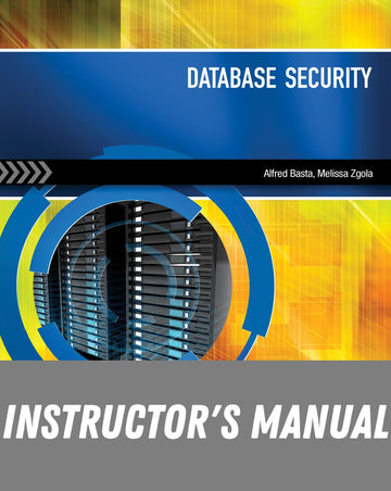 Instructor Manual for Database Security 1st Edition by Alfred Basta
