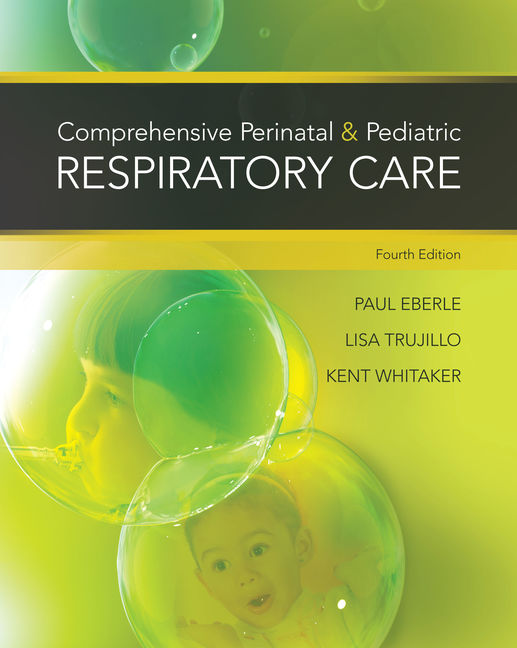 Instructor Manual for Comprehensive Perinatal & Pediatric Respiratory Care 4th Edition by Kent Whitaker