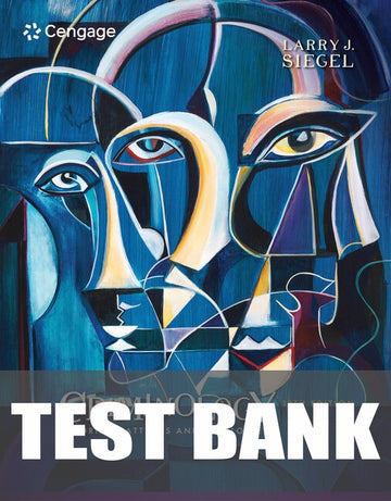 Test Bank for Criminology: Theories, Patterns and Typologies 13th Edition by Larry J. Siegel