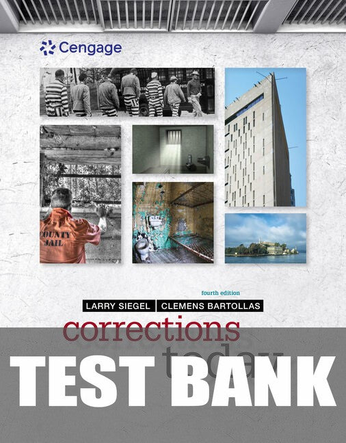 Test Bank for Corrections Today 4th Edition by Larry J. Siegel