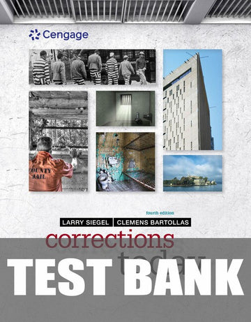Test Bank for Corrections Today 4th Edition by Larry J. Siegel
