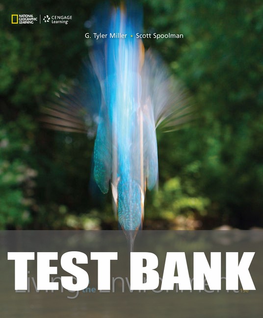 Test Bank for Living in the Environment 19th Edition by G. Tyler Miller