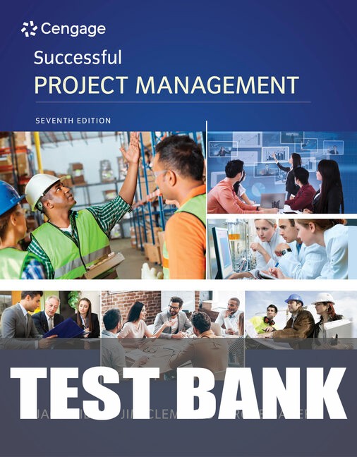 Test Bank for Successful Project Management 7th Edition by Jack Gido