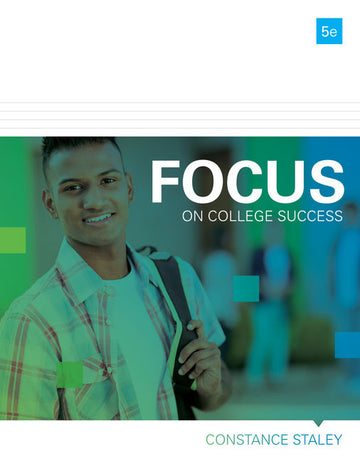 FOCUS on College Success 5th Edition by Dr. Constance Staley