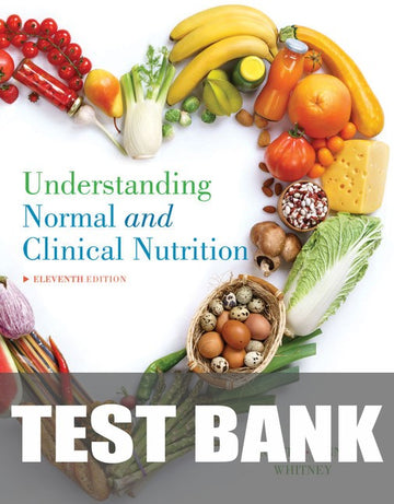 Test Bank for Understanding Normal and Clinical Nutrition 11th Edition by Sharon Rady Rolfes