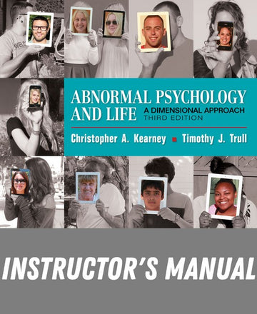 Instructor Manual for Abnormal Psychology and Life: A Dimensional Approach 3rd Edition by Chris Kearney