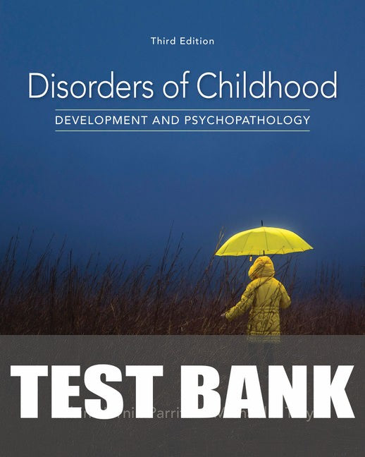 Test Bank for Disorders of Childhood: Development and Psychopathology 3rd Edition by Robin Hornik Parritz
