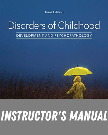 Instructor Manual for Disorders of Childhood: Development and Psychopathology 3rd Edition by Robin Hornik Parritz