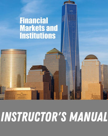 Instructor Manual for Financial Markets and Institutions 12th Edition by Jeff Madura