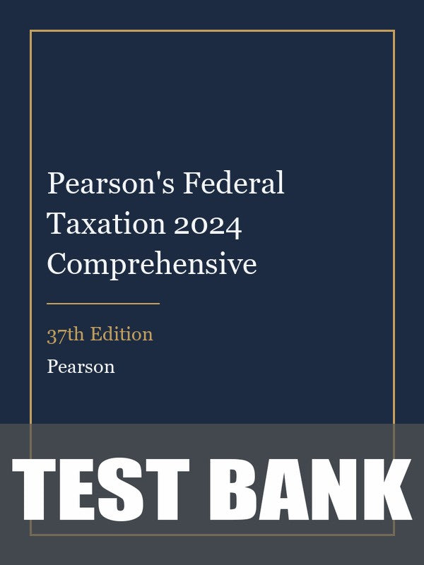 Test Bank for Pearson's Federal Taxation 2024 Comprehensive 37th Edition