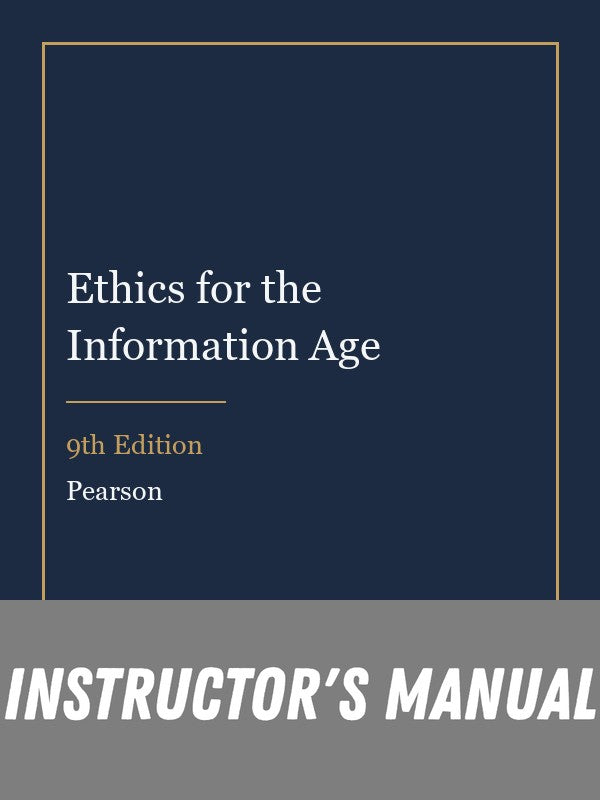 Instructor Manual for Ethics for the Information Age 9th Edition