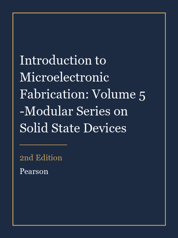 Solutions Manual for Introduction to Microelectronic Fabrication: Volume 5 -Modular Series on Solid State Devices 2nd Edition