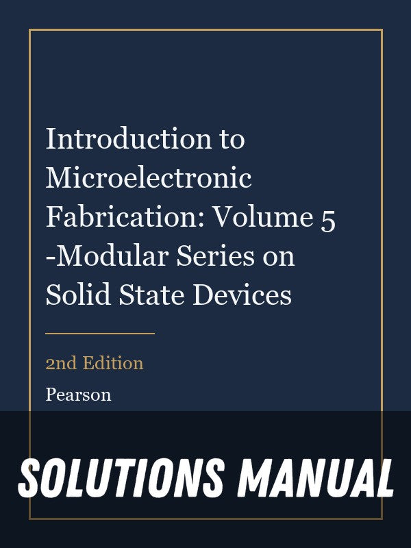 Solutions Manual for Introduction to Microelectronic Fabrication: Volume 5 -Modular Series on Solid State Devices 2nd Edition