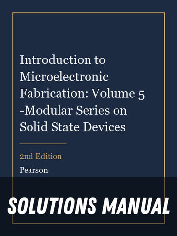 Solutions Manual for Introduction to Microelectronic Fabrication: Volume 5 -Modular Series on Solid State Devices 2nd Edition