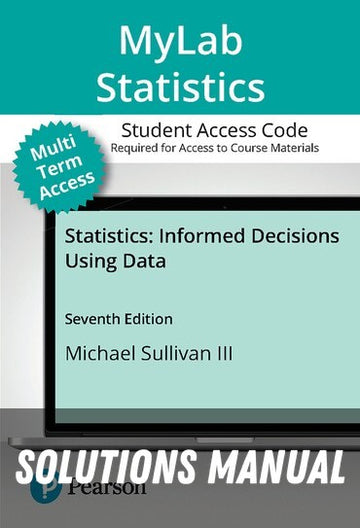 Solutions Manual for Statistics: Informed Decisions Using Data 7th Edition by Michael Sullivan