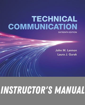 Instructor Manual for Technical Communication 16th Edition by John M. Lannon