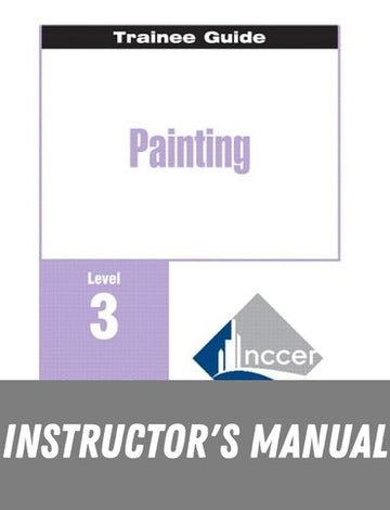 Instructor Manual for Painting: Commercial &amp; Residential, Level 3 2nd Edition