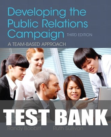 Test Bank for Developing the Public Relations Campaign 3rd Edition by Randy Bobbitt
