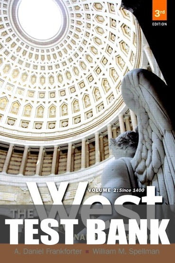 Test Bank for West, The: A Narrative History Since 1400, Volume 2 3rd Edition by A Daniel Frankforter