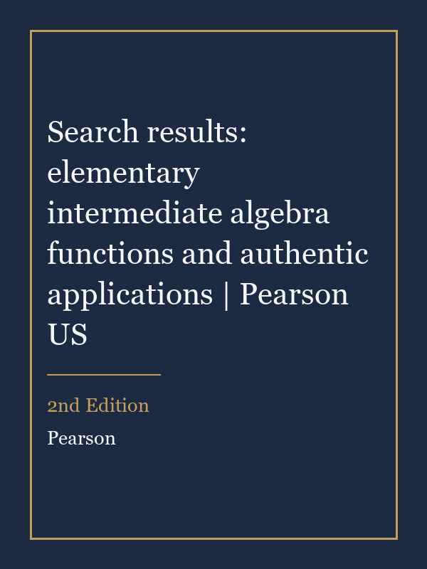 Solutions Manual for Search results: elementary intermediate algebra functions and authentic applications | Pearson US 2nd Edition