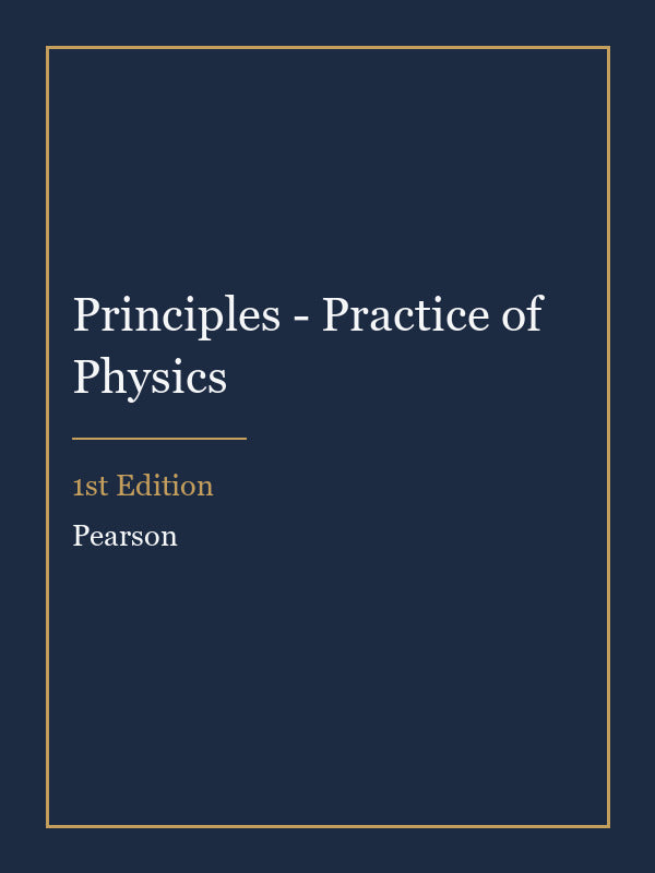 Solutions Manual for Principles - Practice of Physics 1st Edition