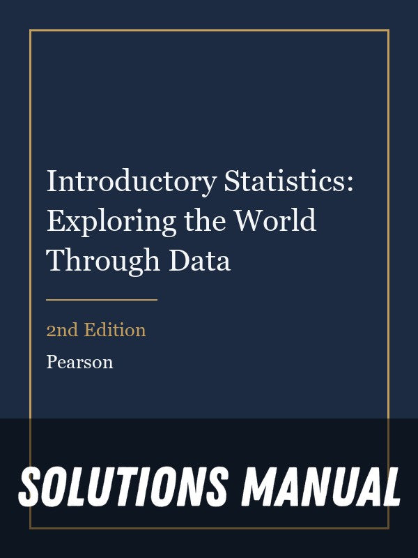 Solutions Manual for Introductory Statistics: Exploring the World Through Data 2nd Edition
