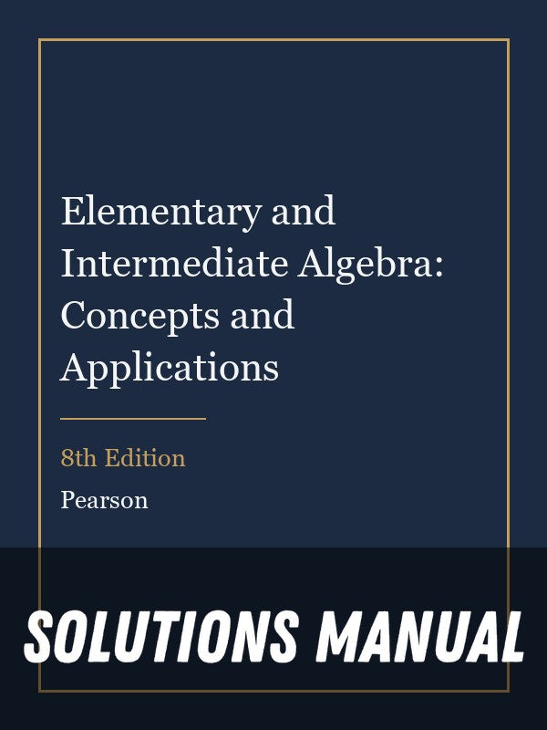 Solutions Manual for Elementary and Intermediate Algebra: Concepts and Applications 8th Edition
