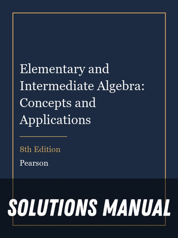 Solutions Manual for Elementary and Intermediate Algebra: Concepts and Applications 8th Edition