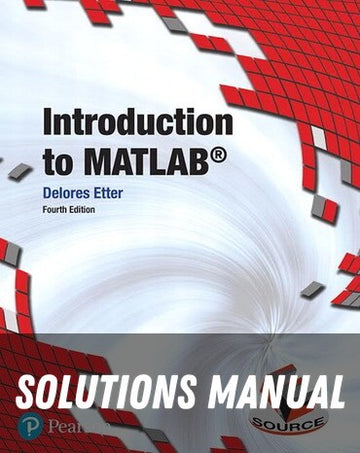 Solutions Manual for Introduction to MATLAB 4th Edition by Delores M Etter