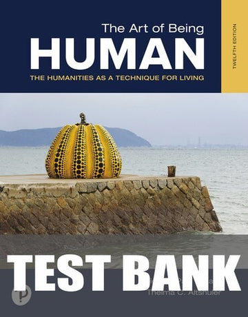 Test Bank for Art of Being Human 12th Edition by Richard Paul Janaro