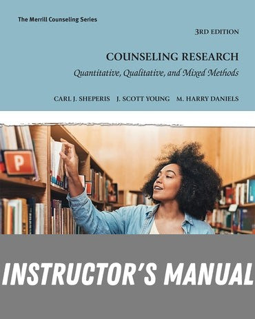 Instructor Manual for Counseling Research: Quantitative, Qualitative, and Mixed Methods 3rd Edition by Carl J. Sheperis