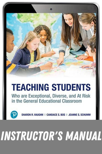 Instructor Manual for Teaching Students Who are Exceptional, Diverse, and At Risk in the General Educational Classroom 8th Edition by Sharon R. Vaughn