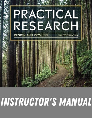 Instructor Manual for Practical Research: Design and Process 13th Edition by Jeanne Ellis Ormrod