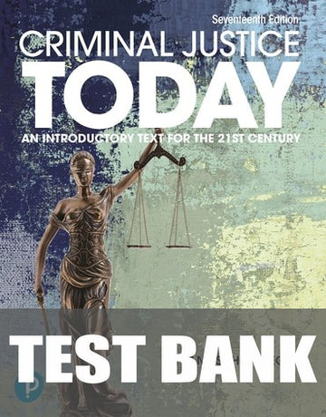 Test Bank for Criminal Justice Today 17th Edition by Frank Schmalleger