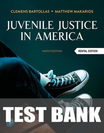 Test Bank for Juvenile Justice In America 9th Edition by Clemens Bartollas