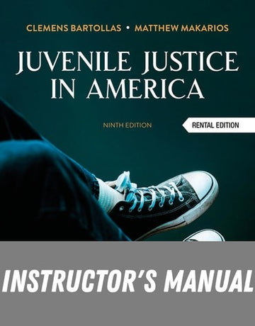Instructor Manual for Juvenile Justice In America 9th Edition by Clemens Bartollas