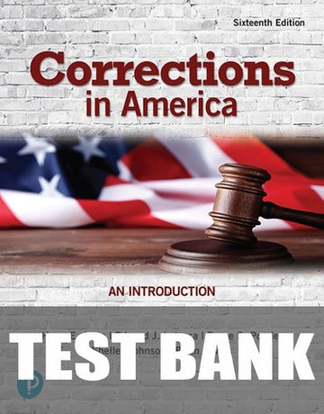 Test Bank for Corrections in America: An Introduction 16th Edition by Harry E. Allen