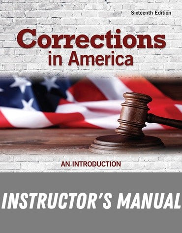Instructor Manual for Corrections in America: An Introduction 16th Edition by Harry E. Allen