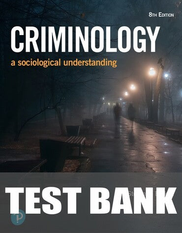 Test Bank for Criminology: A Sociological Understanding 8th Edition by Steven E. Barkan