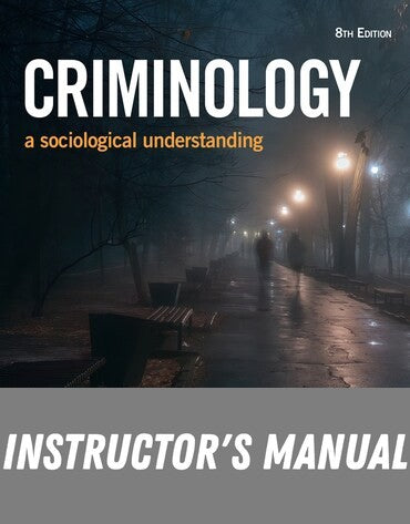 Instructor Manual for Criminology: A Sociological Understanding 8th Edition by Steven E. Barkan