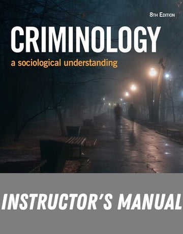 Instructor Manual for Criminology: A Sociological Understanding 8th Edition by Steven E. Barkan