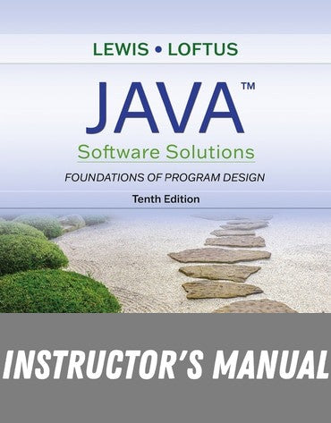 Instructor Manual for Java Software Solutions, Foundations of Program Design 10th Edition by John Lewis