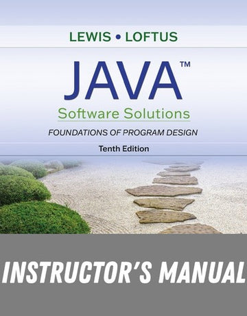 Instructor Manual for Java Software Solutions, Foundations of Program Design 10th Edition by John Lewis